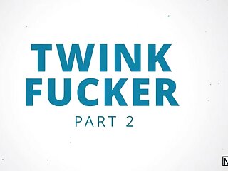 Twink Fucker Part 2 *Nicer*